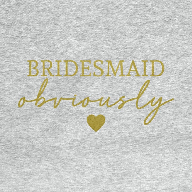 Bridesmaid Obviously Gold Font by Suchmugs